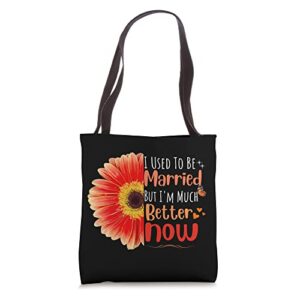 I Used To Be Married But I'm Much Better Now Funny divorce Tote Bag