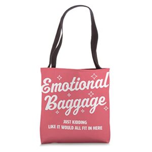 emotional baggage like it would fit in here aesthetic funny tote bag
