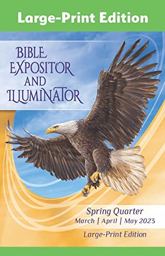 Bible Expositor and Illuminator Large-Print Edition Spring (Mar-May) Quarter 2023