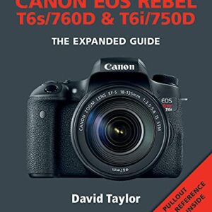 Canon EOS Rebel T6s/760D & T6i/750D (Expanded Guides)