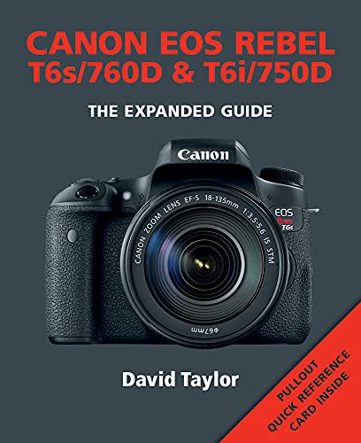 Canon EOS Rebel T6s/760D & T6i/750D (Expanded Guides)