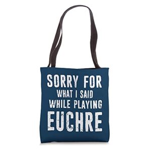 sorry for what i said while playing euchre funny distressed tote bag