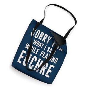 Sorry for what I said while playing euchre funny distressed Tote Bag