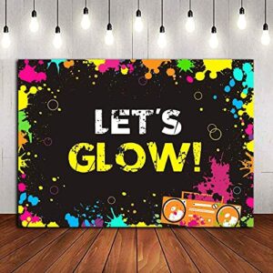 Glow Neon Splatter Photography Backdrop Vinyl Glowing in The Dark Party Decoration Teens Let's Glow Birthday Banner Photo Background Supplies Photo Booth Studio Props 5x3ft