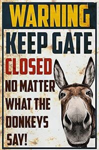 laroom warning keep gate closed no matter what the donkeys say house funny garden yard floral home decor new house metal tin sign poster wall plaque 8×12 inch, white