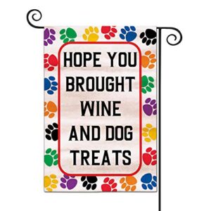 lhmuyu hope you brought wine and dog treats home decoration outdoor garden yard flags sign polyester flag double sided 12 x 18 inch