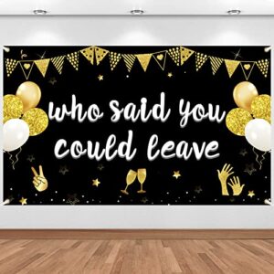 retirement party decorations who said you could leave banner, we will miss you party supplies farewell decorations goodbye office work going away party backdrop sign photo booth background decor