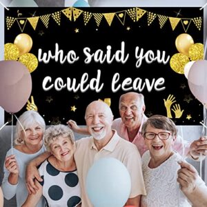 Retirement Party Decorations Who Said You Could Leave Banner, We Will Miss You Party Supplies Farewell Decorations Goodbye Office Work Going Away Party Backdrop Sign Photo Booth Background Decor