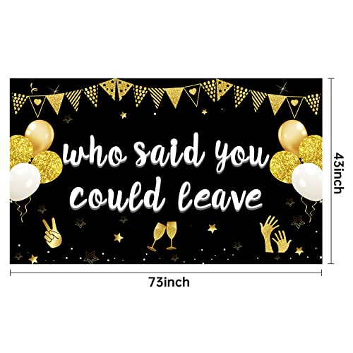 Retirement Party Decorations Who Said You Could Leave Banner, We Will Miss You Party Supplies Farewell Decorations Goodbye Office Work Going Away Party Backdrop Sign Photo Booth Background Decor