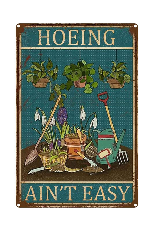 Tin Sign Hoeing Ain'T Easy Gardening Garden For Toilet Restroom Home Decor Gifts 8x12 Inch Tin Sign For Home Kitchen Farmhouse Garden Funny Wall Decor