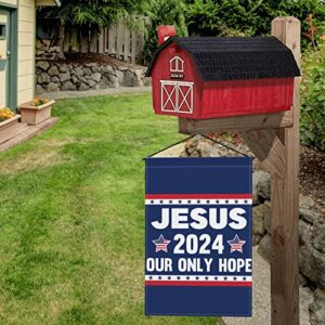 12x18 Jesus 2024 Our Only Hope Garden Flag Sign Burlap Double Sided Christ Jesus 2024 Yard Flag Christian God Bless America House Lawn Flag No Flag Stand