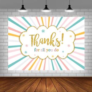 Lofaris Thanks for All You Do Backdrop Congrats Grad 2023 Background Thanks to Staff Teachers Professors Doctors Photo Banner National Nurse's Day Party Decorations 5x3ft