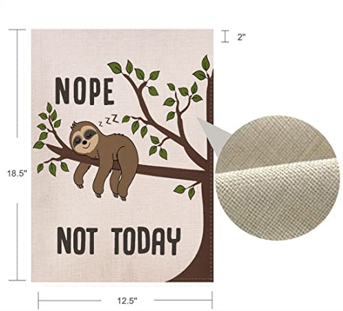 Nope Not Today Garden FLag, Cute Sleepy Sloth Funny Sayings Novelty Humorous Decorative Sign for Outdoor 12.5x18.5 Inch