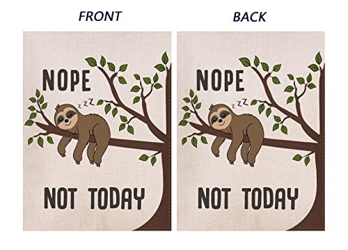 Nope Not Today Garden FLag, Cute Sleepy Sloth Funny Sayings Novelty Humorous Decorative Sign for Outdoor 12.5x18.5 Inch