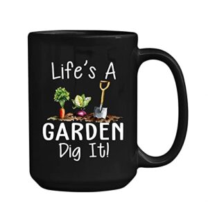 life’s a garden dig it gardening ceramic cup gift for birthday / christmas, cool life’s a garden black teacup 11oz / 15oz for men / women, life’s a garden coffee mug cup gifts for friends