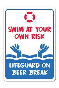 monifith pool rules signs swim at your own risk life guard on beer break swimming pool metal sign 8x12inch