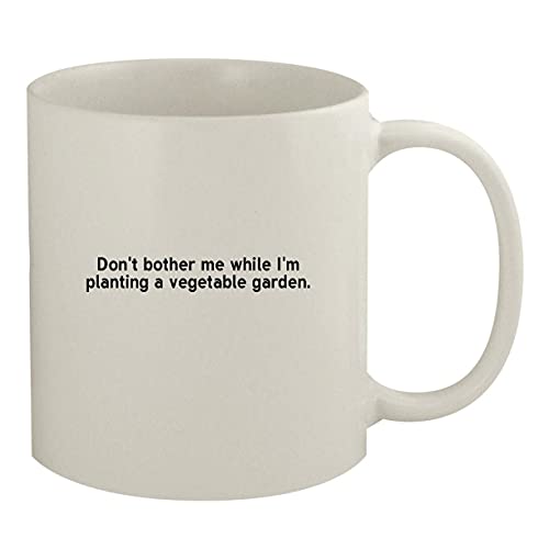 Molandra Products Don’t Bother Me While I’m Planting A Vegetable Garden - Ceramic 11oz White Mug, White