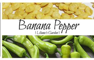 liliana’s garden sweet pepper seeds – banana pepper – heirloom