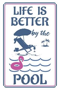 life is better by the pool 12″ x 8″ funny tin sign pool decor