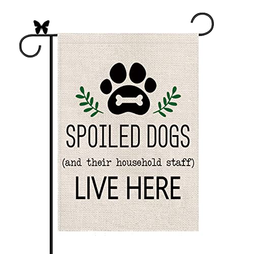 Dog Garden Flag Spoiled Dogs Vertical Burlap Double Sided There Household Staff Live Here Outdoor Decor Yard Lawn Home Decoration 12.5 x 18 Inch