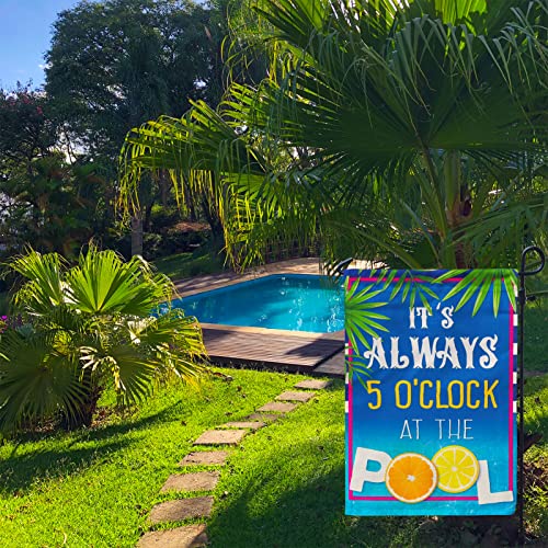 Its Always 5 O'clock at The Pool, Pool Garden Flag for Summer Outside Decorations 12x18 Inch Double Sided