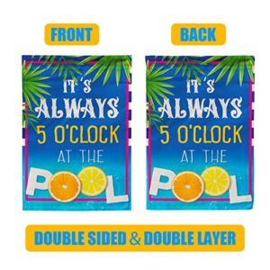 Its Always 5 O'clock at The Pool, Pool Garden Flag for Summer Outside Decorations 12x18 Inch Double Sided