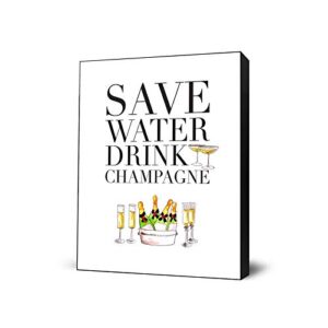 save water drink champagne