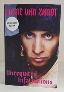 stevie van zandt signed”unrequited infatuations: a memoir” hardcover book first edition