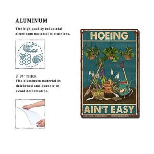 FLFGIDD Tin Sign Hoeing Ain't Easy Gardening Garden for Toilet Restroom Home Decor Gifts 8x12 inch-Tin Sign