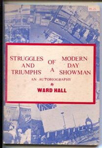 struggles & triumphs of a modern day showman 1981-ward hall autoiography-carney’s-freak shows-fn