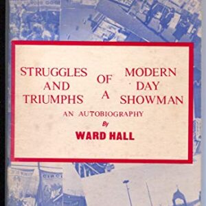 Struggles & Triumphs of A Modern Day Showman 1981-Ward Hall autoiography-carney's-freak shows-FN