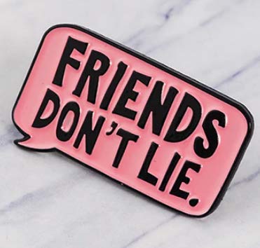 Friends Don't Lie Enamel Pin Pink Dialog Brooches Metal Brooch Fashion Quote Pins Badge Gift for Women Men