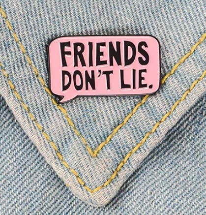 Friends Don't Lie Enamel Pin Pink Dialog Brooches Metal Brooch Fashion Quote Pins Badge Gift for Women Men