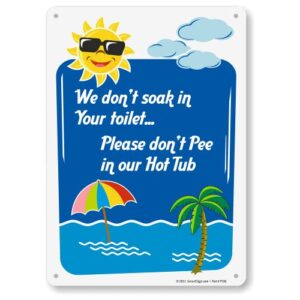 smartsign 14 x 10 inch funny “we don’t soak in your toilet, please don’t pee in our hot tub” metal sign, 40 mil laminated rustproof aluminum, multicolor