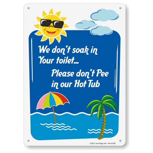 SmartSign 14 x 10 inch Funny “We Don't Soak in Your Toilet, Please Don't Pee in Our Hot Tub” Metal Sign, 40 mil Laminated Rustproof Aluminum, Multicolor