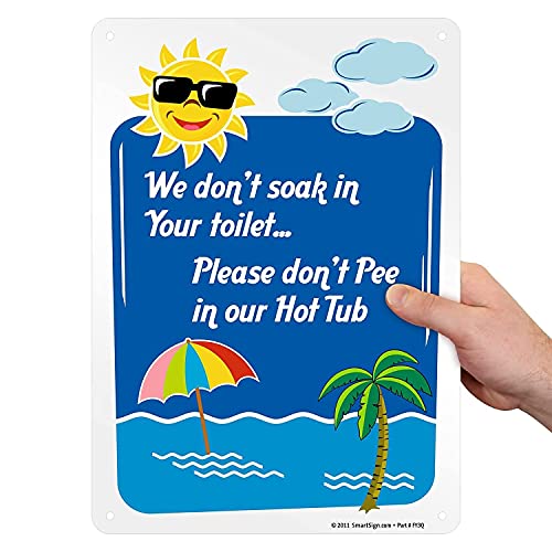 SmartSign 14 x 10 inch Funny “We Don't Soak in Your Toilet, Please Don't Pee in Our Hot Tub” Metal Sign, 40 mil Laminated Rustproof Aluminum, Multicolor