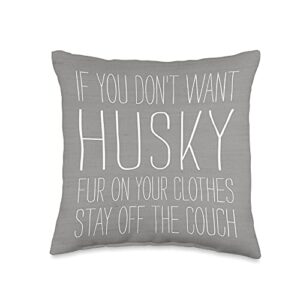 dog lover gifts by vine mercantile if you don't want husky dog fur stay off the couch throw pillow, 16x16, multicolor
