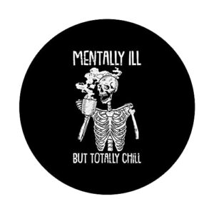 Mentally Ill But Totally Chill Halloween Costume Skeleton PopSockets Swappable PopGrip