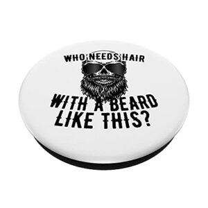 Who Needs Hair With A Beard Like This For Sexy Bald Men PopSockets Swappable PopGrip