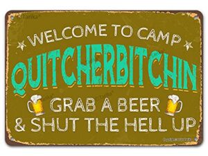 vintage metal tin sign wall plaque, welcome to camp quitcherbitchin grab a beer shut the hell up, outdoor street garage home bar club wall decor 12x8 inch