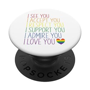 i see, accept, respect, support, admire, love you lgbtq popsockets swappable popgrip