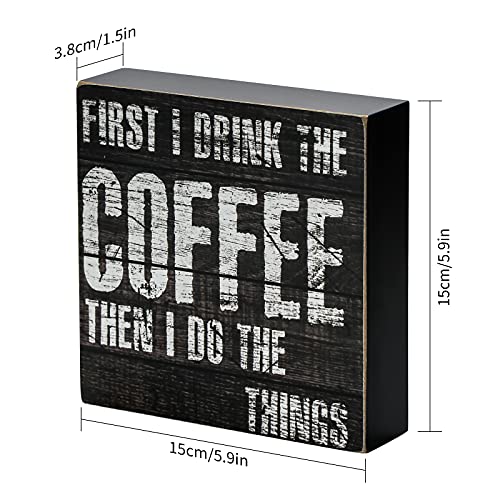 TJ.MOREE Coffee Sign - ”First I Drink the Coffee, Then I Do the Things” 6x6 Rustic Wood Box Sign - Coffee Gifts for Coffee Lover, Coffee Bar/Table/Station Decor (First I Drink the Coffee)