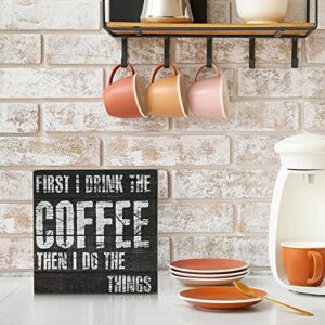 TJ.MOREE Coffee Sign - ”First I Drink the Coffee, Then I Do the Things” 6x6 Rustic Wood Box Sign - Coffee Gifts for Coffee Lover, Coffee Bar/Table/Station Decor (First I Drink the Coffee)