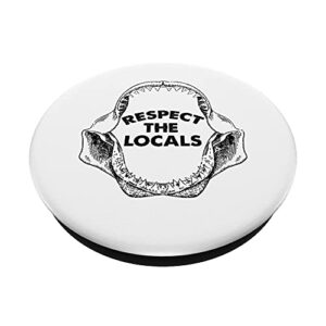 Respect The Locals Shark Jaw For Shark Lover Funny Sarcastic PopSockets Swappable PopGrip