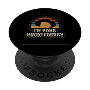 i'm your huckleberry popsockets swappable popgrip
