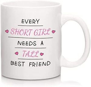 best friends coffee mug for women, every short girl needs a tall best friends, friendship gifts for women, bestie, sister, mom, grandma, nana, best friend mug for graduation, birthday, anniversary