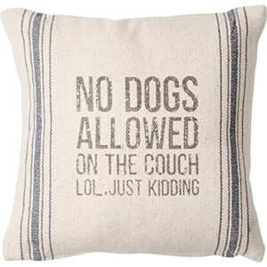 primitives by kathy home décor no dogs allowed on the couch lol, just kidding pillow, beige