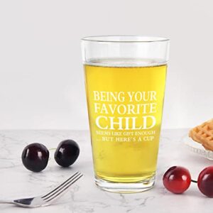 Funny Being Your Favorite Child Beer Glass, Beer Pint glass Gift for Mother’s Day Father’s Day Birthday Christmas Thanksgiving - Gift for Parent Grandparents Mom Dad Uncle Aunt Women Men, 15Oz