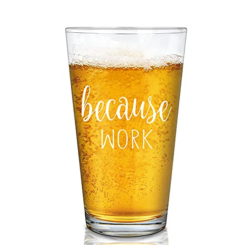 Waipfaru Coworker Gift, Because Work Beer Glass, Funny Beer Pint Glass Gift Boss Day Gift Office Gift Christmas Gift Birthday Gift for Coworker Boss Friends Women or Men Employee Staff, 15Oz