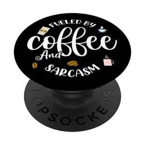coffee lover fueled by coffee and sarcasm funny popsockets swappable popgrip